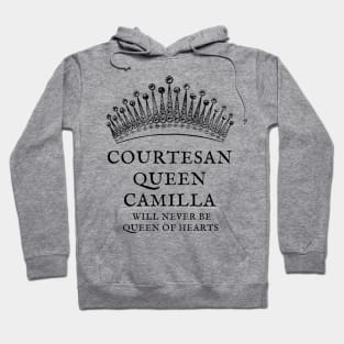 COURTESAN QUEEN CAMILLA WILL NEVER BE QUEEN OF HEARTS Hoodie